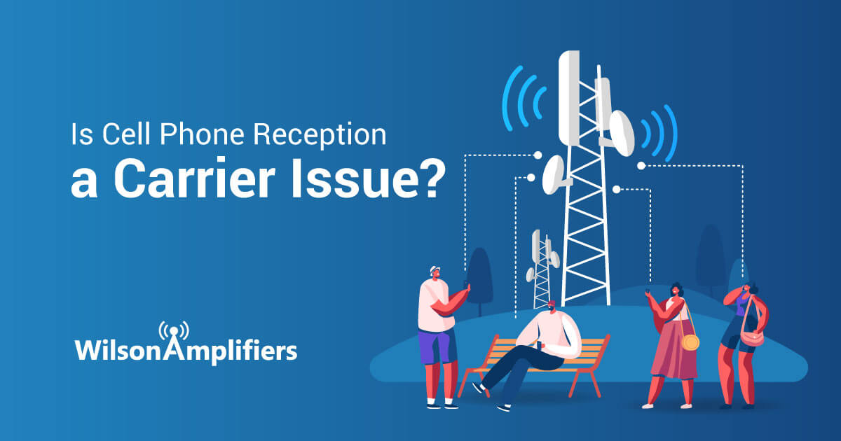 Is Cell Phone Reception a Carrier Issue?